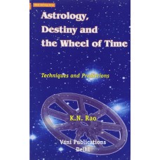 Astrology Destiny and the Wheel of Time : Techniques and Predictions K N Rao
